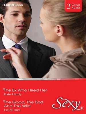 cover image of The Ex Who Hired Her/The Good, the Bad and the Wild